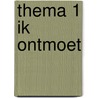 thema 1 ik ontmoet by Schuurmans