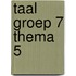 Taal Groep 7 Thema 5