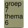 groep 7 thema 6 by Schuurmans