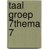 Taal groep 7thema 7 by Schuurmans