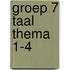 groep 7 taal thema 1-4