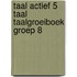 Taal actief 5 Taal taalgroeiboek groep 8