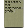 Taal actief 5 Taal taalgroeiboek groep 8 by Unknown