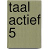 Taal actief 5 by Peeters