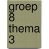 groep 8 thema 3 by Unknown