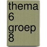 thema 6 groep 8 by Unknown
