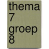 thema 7 groep 8 door Onbekend