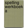 Spelling werkboek A door Schuurmans
