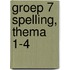 Groep 7 Spelling, thema 1-4