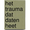 Het trauma dat daten heet by Chrianne Venghaus