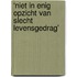 ‘Niet in enig opzicht van slecht levensgedrag’