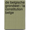 De Belgische Grondwet / La Constitution belge door Constant De Koninck
