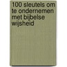 100 sleutels om te ondernemen met Bijbelse wijsheid door Michiel C. Koelewijn