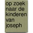 Op zoek naar de kinderen van Joseph
