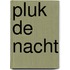 Pluk de nacht