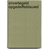 Onvertegeld opgeDelftsblauwd door Semi; Colon