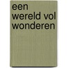Een Wereld vol Wonderen door Mary van Duuren