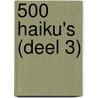 500 Haiku's (deel 3) door Ewoud H. Bon