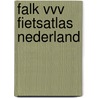 Falk VVV fietsatlas Nederland by Unknown