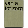 Van A tot Zorg door KleurRijker