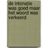 De intonatie was goed maar het woord was verkeerd