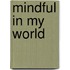 Mindful in my World