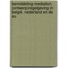 Bemiddeling-mediation: (ontwerp)regelgeving in België. Nederland en de EU door Rob Jagtenberg