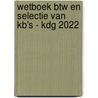 Wetboek BTW en selectie van KB's - KDG 2022 door Kristel Vercruyssen