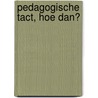 Pedagogische tact, hoe dan? door Sanne Spil