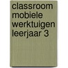Classroom mobiele werktuigen leerjaar 3 door Electudevelopment