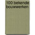 100 bekende bouwwerken