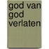 God van God verlaten