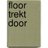 Floor trekt door