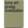 Luna wil graag voetballen door Lida Varvarousi