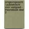 Omgevingsrecht / Publiekrecht voor Vastgoed - Theorieboek Deel 2 by Jelte Kinderman