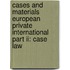 Cases and Materials European Private International Part II: Case Law