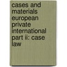 Cases and Materials European Private International Part II: Case Law by Geert Van Calster