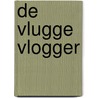 De vlugge vlogger by Nanda Roep