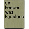 De keeper was kansloos door E.J. Groeskamp