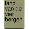 Land van de Vier Bergen door Wim van Baaren