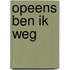 Opeens ben ik weg