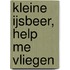 Kleine IJsbeer, help me vliegen