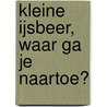 Kleine IJsbeer, waar ga je naartoe? door Hans de Beer
