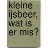 Kleine IJsbeer, wat is er mis? by Hans de Beer