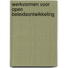 Werkvormen voor open beleidsontwikkeling by Max Herold
