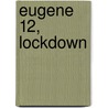 Eugene 12, Lockdown by Jan Dirk Barreveld