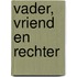 Vader, Vriend en Rechter