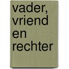 Vader, Vriend en Rechter door Robert Henderson