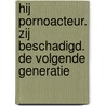 Hij pornoacteur. Zij beschadigd. De volgende generatie by Attie Dotinga