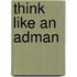 Think Like an Adman